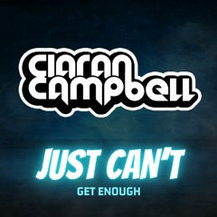 Ciaran Campbell - Just Can't Get Enough
