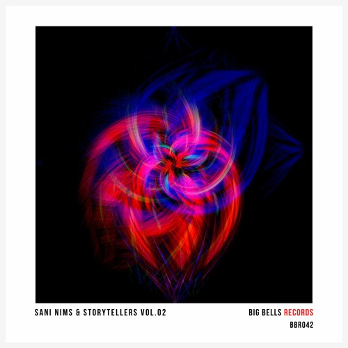 [OUT NOW] BBR042 SANI NIMS & Storytellers, Vol. 02 [Big Bells Records]