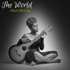 THE WORLD - MIYA MICHAEL