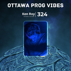 Ottawa Prog Vibes 324 – Ken Roy (Ottawa, Canada)
