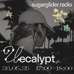 Uecalypt @ Sugar Glider Radio 26.05.25