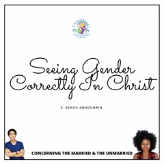 Seeing Gender Correctly In Christ (SA200610)