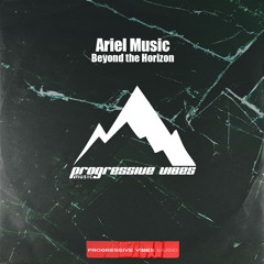 Ariel Music - Beyond the Horizon (Original Mix) [Progressive Vibes Music - PVM1149]