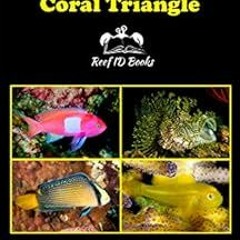 [READ] EPUB KINDLE PDF EBOOK Reef Fishes of the Coral Triangle: Reef ID Books (Coral Reef Academy: I