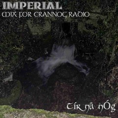 IMPERIAL -  "TíR NA N'ÓG"  MIX FOR CRANNÓG RADIO  **[16-3-2023]**