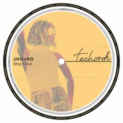 Jhojho - Sing It Dub [Techords]