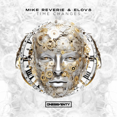 Mike Reverie & Elov8 - Time Changes