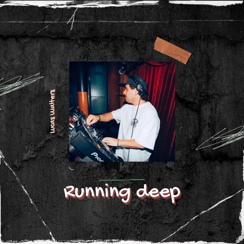 Running deep