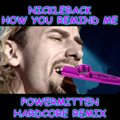 Nickelback - How You Remind Me (Powermitten Hardcore Remix)