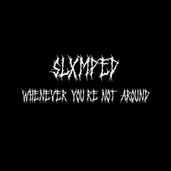 SLXMPED - Whenever You're Not Around (Prod. Melone)