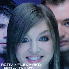 Activ x Alex Mako - Doar Cu Tine [Remix]
