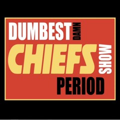 Dumbest Damn Chiefs Show Period? 94