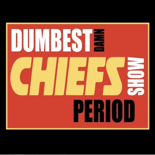 Dumbest Damn Chiefs Show Period? 94