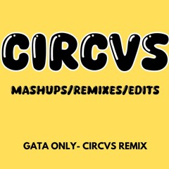Gata Only - CIRCVS Remix