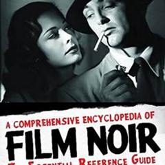 [Download] EBOOK 🖋️ A Comprehensive Encyclopedia of Film Noir: The Essential Referen