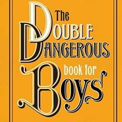 ❤️ Read The Double Dangerous Book for Boys by  Conn Iggulden