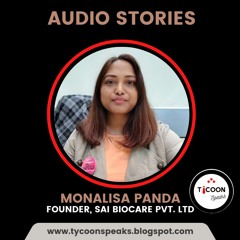 MONALISA PANDA, FOUNDER, SAI BIOCARE PVT LTD - AUDIO STORY