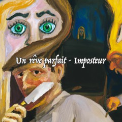 Un Rêve Parfait - Imposteur [ FREE DOWNLOAD ]