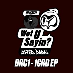 DRC1 - 1CRD EP (Wot U Sayin?) [CLIPS]