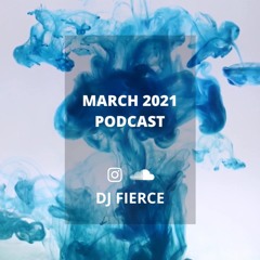 DJ FIERCE | MARCH 2021 PODCAST