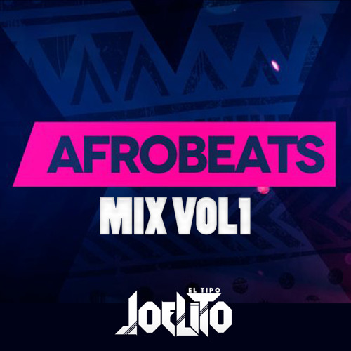 Stream Afrobeats Mix Vol 1 by DJ Joelito | Listen online for free on ...