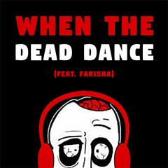 When the Dead Dance (feat. Farisha)