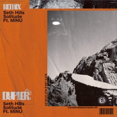 Seth Hills - Solitude Ft. MINU (Dypler Remix)