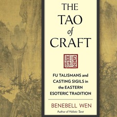 READ EPUB The Tao of Craft: Fu Talismans and Casting Sigils in the Eastern Esoteric Tradit