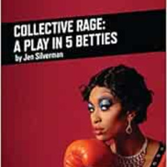 [FREE] EPUB 💝 Collective Rage: A Play in Five Betties (Oberon Modern Plays) by Jen S