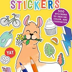 [ACCESS] EBOOK EPUB KINDLE PDF Color Your Own Stickers: 500 Stickers to Design, Color, and Customize