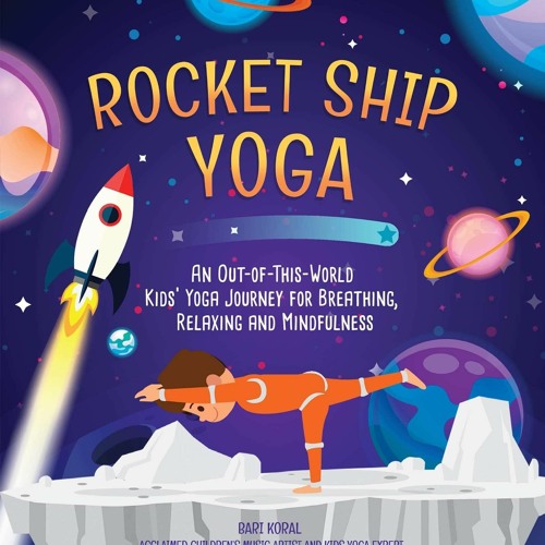 Stream PDF BOOK Rocket Ship Yoga: An Out-of-This-World Kids Yoga 