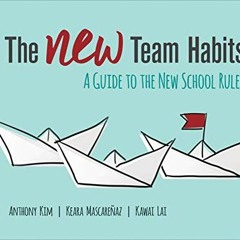 [Read] PDF EBOOK EPUB KINDLE The NEW Team Habits: A Guide to the New School Rules by  Anthony Kim,Ke