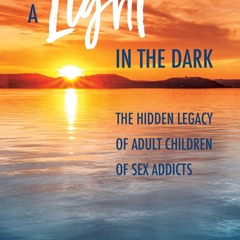 ⭿ READ [PDF] ⚡ A Light in the Dark: The Hidden Legacy of Adult Childre