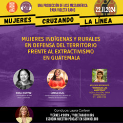 Mujeres Cruzando La Línea_Defensa del Territorio frente al Extractivismo en Guatemala