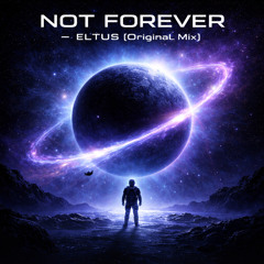 NOT FOREVER — ELTUS (Original Mix)