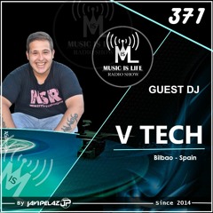 Music is Life Radio Show 371 - Guest Dj : VTech
