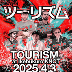 TOURISM vol.272 at KNOT(Ikebukuro, Tokyo 🇯🇵) - Apr.3.2025