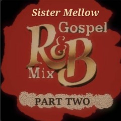 RnB Gospel Throwback Mix Part 2: Faith Evans, Anita Baker, Mary Mary, Helen Baylor, Various Artists