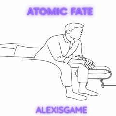 Alexis Game - Atomic Fate (Deep Mix)