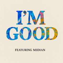 I'm Good (feat. Midian)