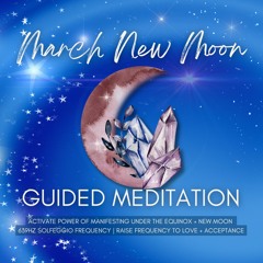 March New Moon Guided Meditation | Equinox Potent Manifesting | 639 Hz