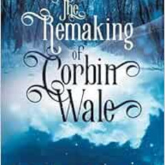 [Free] KINDLE 📁 The Remaking of Corbin Wale by Roan Parrish [KINDLE PDF EBOOK EPUB]