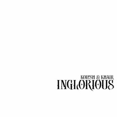 Inglorious ft Khair (prod. Ryxn)