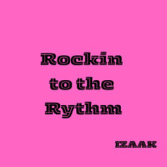 Rockin to the Rythm
