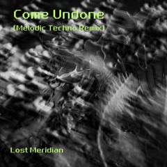 Come Undone (Duran Duran) Lost Meridian Melodic Techno Edit