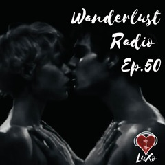 Wanderlust Radio Ep. 50