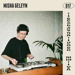 Isterika Mix 017: Misha Geleyn