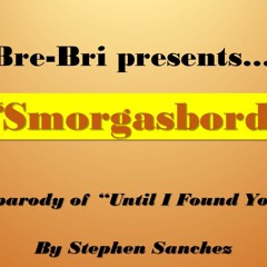 Smorgasbord (Until I Found You parody)