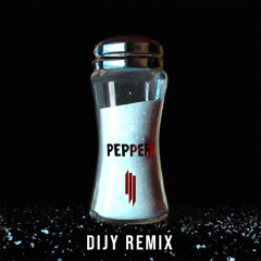 Pepper (Dijy Remix) [FREE DOWNLOAD]