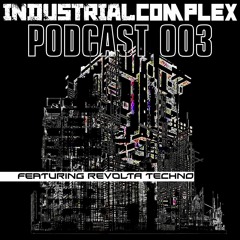 𝗜𝗡𝗗𝗨𝗦𝗧𝗥𝗜𝗔𝗟 𝗥𝗘𝗩𝗢𝗟𝗨𝗧𝗜𝗢𝗡 Podcast - #003 - REVOLTA TECHNO